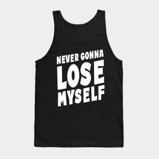 Never Gonna Lose Myself Quote Tank Top